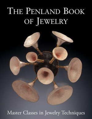 The Penland Book of Jewelry: Master Classes in Jewelry Techniques by Marthe Le Van