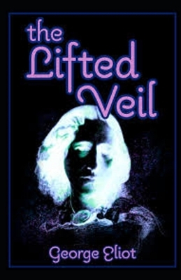 The Lifted Veil Illustrated by George Eliot