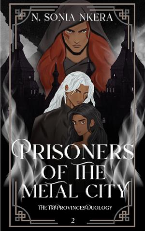 Prisoners of the Metal City by N. Sonia Nkera