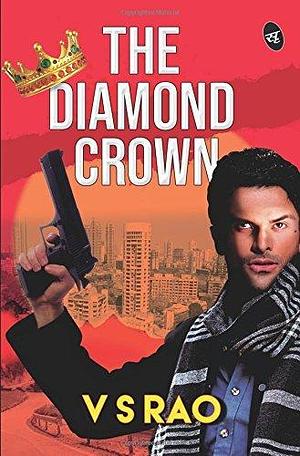 The Diamond Crown by V.S. Rao, V.S. Rao