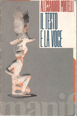 Il Testo E La Voce: Oralità, Letteratura E Democrazia In America by Alessandro Portelli