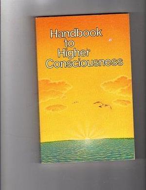 Handbook to Higher Consciousness: The Science of Happiness by Ken Keyes Jr., Ken Keyes Jr.