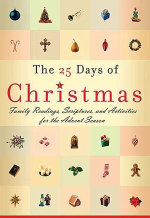 The 25 Days of Christmas: Family Readings and Scriptures for the Advent Season by Greg Johnson