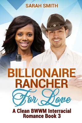Billionaire Rancher for Love by Sarah Smith
