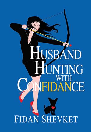 Husband Hunting with Confidance by Fidan Shevket