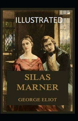 Silas Marner Illustrated by George Eliot