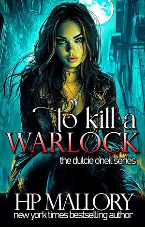 To Kill a Warlock by H.P. Mallory