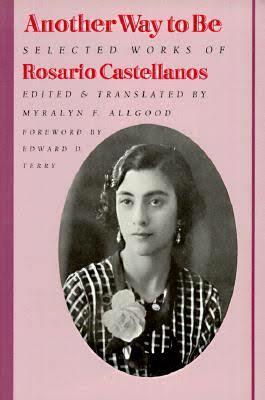 Another Way to Be: Selected Works of Rosario Castellanos by Rosario Castellanos