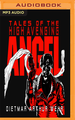 Tales of the High Avenging Angel #1-3 by Dietmar Wehr