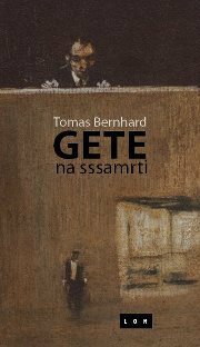 Gete na sssamrti: pripovetke by Thomas Bernhard