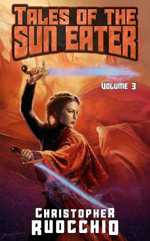 Tales of the Sun Eater, Vol. 3 by Christopher Ruocchio