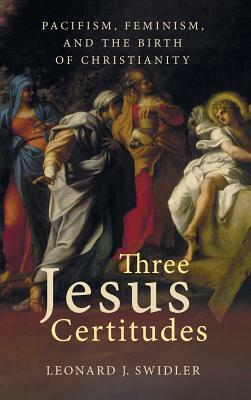 Three Jesus Certitudes by Leonard J. Swidler
