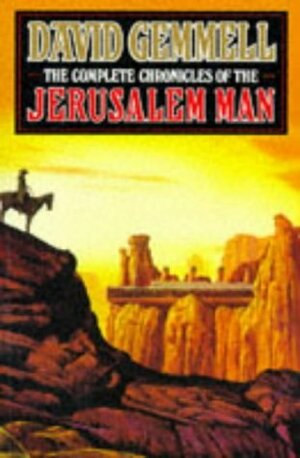 The Complete Chronicles of the Jerusalem Man by David Gemmell
