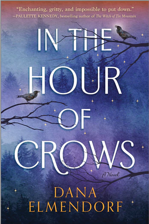 In the Hour of Crows by Dana Elmendorf