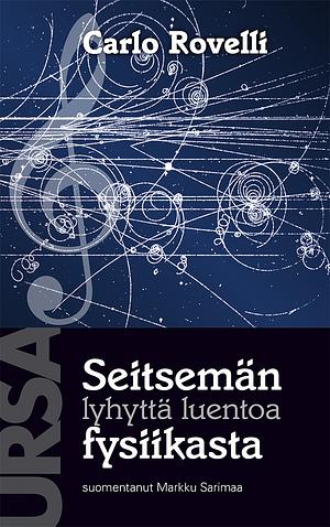 Seitsemän lyhyttä luentoa fysiikasta by Carlo Rovelli