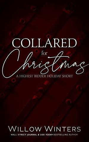 Collared for Christmas: A Highest Bidder Holiday Short by Willow Winters