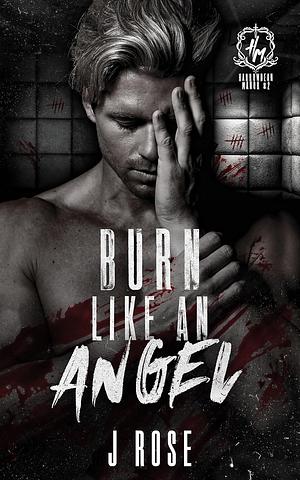 Burn Like An Angel by J. Rose