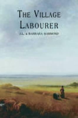 The Village Labourer by Barbara Bradby Hammond, J.L. Hammond
