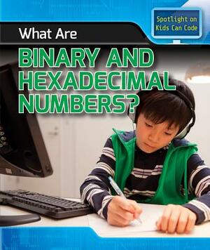 What Are Binary and Hexadecimal Numbers? by Patricia Harris