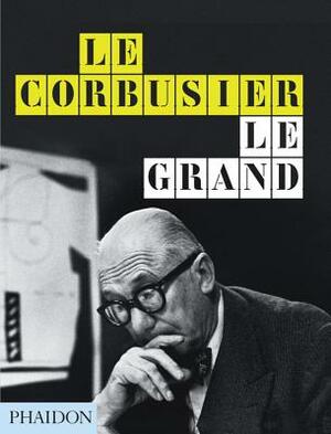 Le Corbusier Le Grand: New Format by Jean-Louis Cohen, Tim Benton