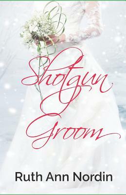 Shotgun Groom by Ruth Ann Nordin