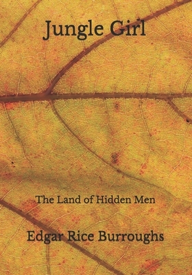 Jungle Girl: The Land of Hidden Men by Edgar Rice Burroughs
