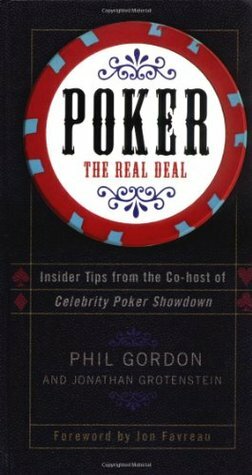 Poker: The Real Deal by Phil Gordon, Jonathan Grotenstein, Jon Favreau