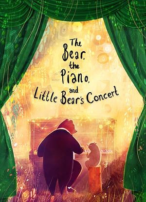 The Bear, the Piano, and Little Bear's Concert by David Litchfield