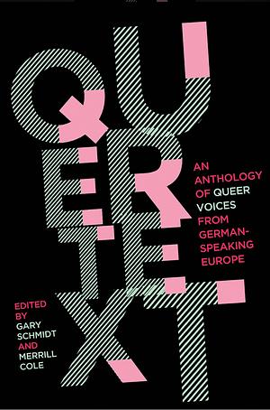 Quertext: An Anthology of Queer Voices from German-Speaking Europe by Merrill Cole, Gary Schmidt