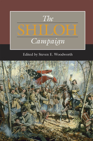 The Shiloh Campaign by Alex Mendoza, Charles D. Grear, Timothy B. Smith, Brooks D. Simpson, Grady McWhiney, Steven E. Woodworth, Gary D. Joiner