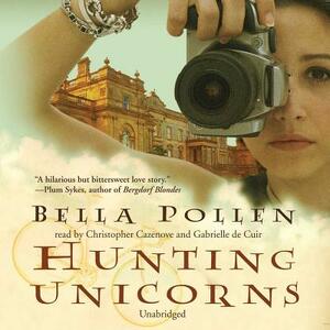 Hunting Unicorns by Bella Pollen