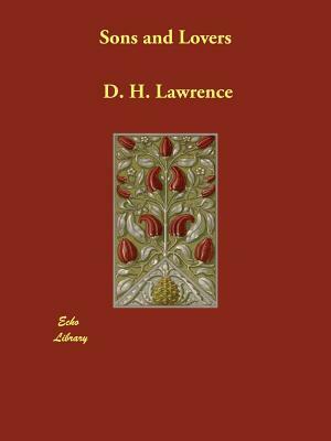 Sons and Lovers by D.H. Lawrence, D.H. Lawrence