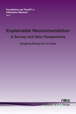 Explainable Recommendation: A Survey and New Perspectives by Xu Chen, Yongfeng Zhang