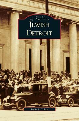 Jewish Detroit by Irwin Cohen