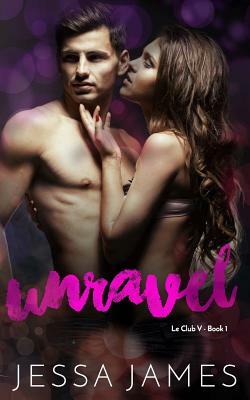 Unravel by Jessa James