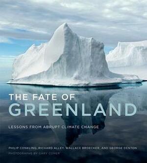 The Fate of Greenland: Lessons from Abrupt Climate Change by Philip Conkling