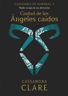 Ciudad de los Ángeles caídos : nadie escapa de sus demonios by Cassandra Clare