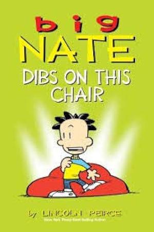 Big Nate: Dibs on This Chair by Lincoln Peirce