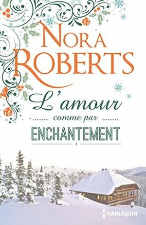 L'amour comme par enchantement by Nora Roberts
