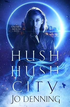 Hush Hush City: Dark Urban Fantasy by Jo Denning, Jo Denning