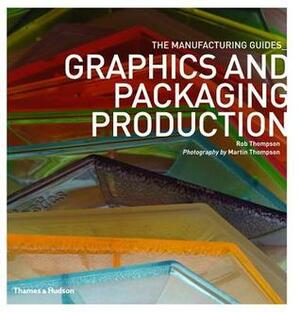 Graphics and Packaging Production by Rob Thompson