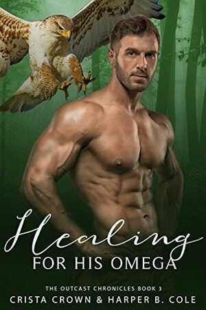 Healing For His Omega by Crista Crown, Harper B. Cole