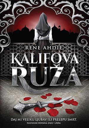 Kalifova ruža by Renée Ahdieh