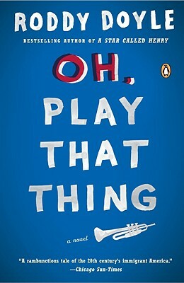 Oh, Play That Thing by Roddy Doyle