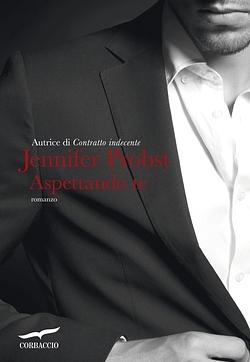 Aspettando te by Jennifer Probst