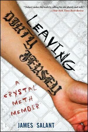 Leaving Dirty Jersey: A Crystal Meth Memoir by James Salant