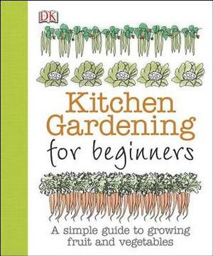 Kitchen Gardening for Beginners by Simon Akeroyd