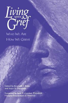 Living with Grief: Who We Are How We Grieve by 