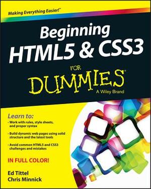 Beginning Html5 and Css3 for Dummies by Chris Minnick, Ed Tittel