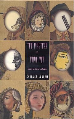 The Mystery of Irma Vep: And Other Plays by Charles Ludlum